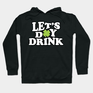 Let's Day Drink St Patrick Day Hoodie